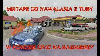 █▬█ █ ▀█▀ MIXTAPE DO NAWALANIA Z TUBY W CIVICU NA KAZIMIERZY [upl. by Dianemarie]