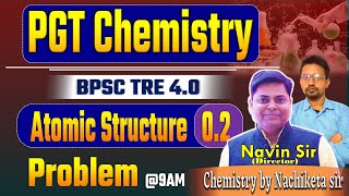 BPSC TRE 40 PGT Chamistry 11th12th Atomic Structure  Mix Problems Chemistry by Nachiketa sir [upl. by Aniakudo]