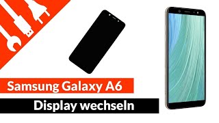 SAMSUNG GALAXY A6 2018 DISPLAY reparieren und wechseln  EINFACH ERKLÄRT [upl. by Erlandson]