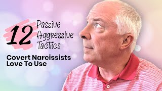 12 Passive Aggressive Tactics Covert Narcissists Love To Use [upl. by Roselia]