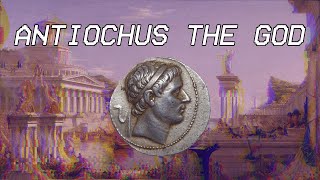 Antiochus the God  Seleucid History VIII [upl. by Aihsema556]