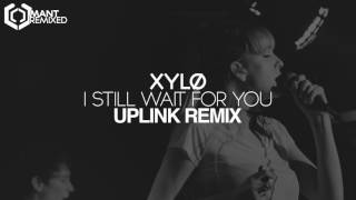 XYLØ  I Still Wait For You Uplink Remix [upl. by Wendalyn700]