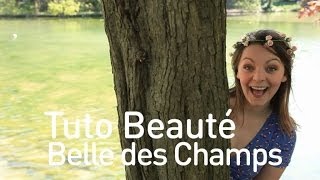 Tuto Beauté  Belle des Champs [upl. by Erlene]