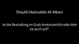 Shaykh Nasiruddin AlAlbani  Ist die Bestrafung im Grab kontinuierlich oder hört sie auch auf [upl. by Adnohsed]