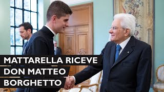 Mattarella incontra Don Matteo Borghetto [upl. by Ynavoj]