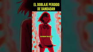 El DOBLAJE PERDIDO de DANDADAN anime doblajeanime dandadan [upl. by Wager]