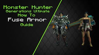 MHGU How to Fuse Armor Guide [upl. by Hiamerej]