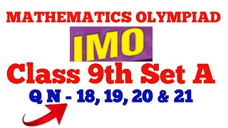 SOF INTERNATIONAL  MATHEMATICS OLYMPIAD  CLASS 9 SET A Q N 18 19 20 amp 21 [upl. by Adnor]