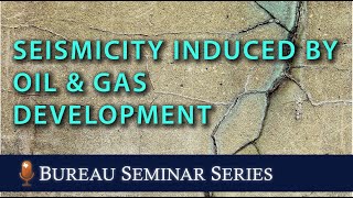 Seismicity Induced by the Development of Unconventional Oil and Gas Resources [upl. by Bork465]