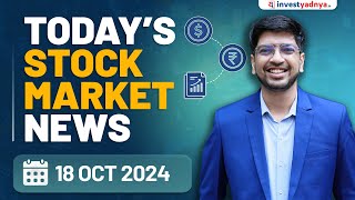 Todays Stock Market News  18102024  Aaj ki Taaza Khabar [upl. by Aidroc]