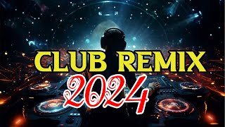 Music Mix 2024  Party Club Dance 2024  Best Remixes Of Popular Songs 2024 MEGAMIX [upl. by Rednirah997]