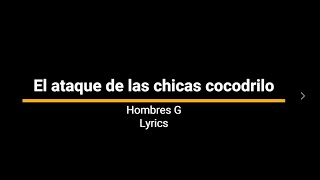 Hombres G El ataque de las chicas cocodrilo lyrics [upl. by Alisan]