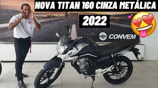 NOVA TITAN 160 2022 CINZA METÁLICA EM DETALHES VERSÕES E PREÇO [upl. by Ahtrim]