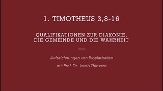 Qualifikationen für die Diakonie die Gemeinde und die Wahrheit – Bibelarbeit über 1 Tim 3816 [upl. by Einahpet]