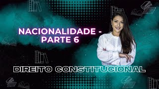 Direitos da Nacionalidade  Parte 6  Direito Constitucional  Adriane Fauth [upl. by Naivatco]