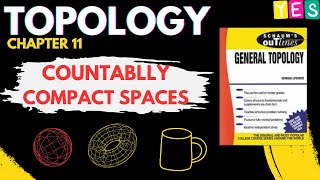 Schaums Outline of Topology  CHAPTER 11  COUNTABLLY COMPACT SPACES [upl. by Annahgiel]