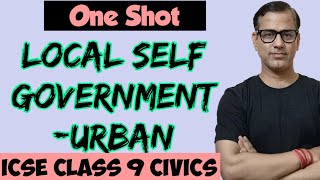 Local Self Government  Urban  ICSE Class 9 Civics  sirtarunrupani [upl. by Drannek]