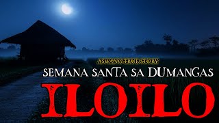 SEMANA SANTA SA DUMANGAS ILOILO  ASWANG TRUE STORY [upl. by Llekcor877]