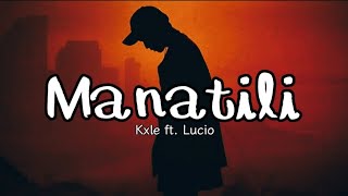 MANATILI  Kxle ft Lucio Lyrics [upl. by Boyes142]