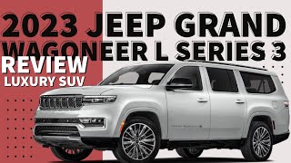 2023 Jeep Grand Wagoneer L Series 3 Review  Luxury SUV [upl. by Hervey764]