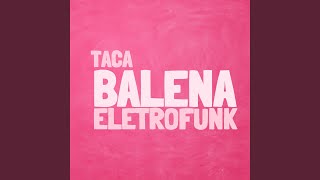 Taca Balena EletroFunk [upl. by Harlin]