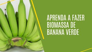 BIOMASSA DE BANANA VERDE VEJA COMO FAZER [upl. by Kile701]