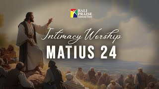 Intimacy Worship  Matius 24 [upl. by Darb]