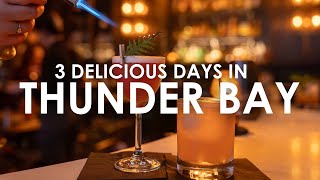 Your Guide to 3 Delicious Days in Thunder Bay [upl. by Ietta]