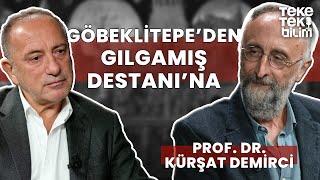 Göbeklitepe ve Gılgamış Destanı  Prof Dr Kürşat Demirci amp Fatih Altaylı  Teke Tek Bilim [upl. by Gratt]