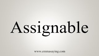 How To Say Assignable [upl. by Acimehs771]