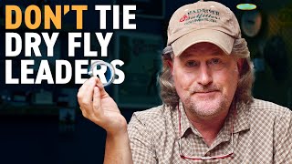 Why I Dont Tie Dry Fly Leaders [upl. by Aleunam973]