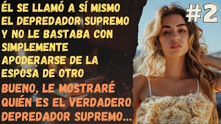 2 Se Autodenominaba El Depredador Superior Y No Le Bastaba Sólo Poseer A La Mujer De Otro Hombre [upl. by Sisak]