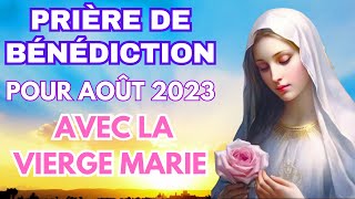 PRIÈRE POUR AOÛT 2023 avec LA VIERGE MARIE ✨ MARIE JE TE CONFIE CE MOIS ✨ [upl. by Roter2]