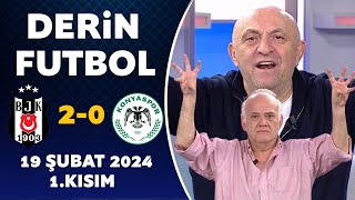 Derin Futbol 19 Şubat 2024 1Kısım  Beşiktaş 20 Konyaspor [upl. by Ruy]