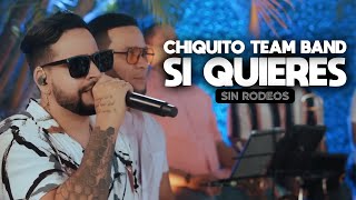 Chiquito Team Band  Si Quieres SIN RODEOS [upl. by Ikceb]