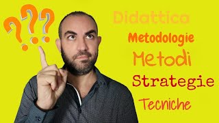 Didattica metodologie metodi tecniche e strategie cosa sono [upl. by Lyndsey]