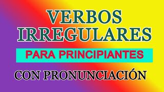 VERBOS IRREGULARES PARA PRINCIPIANTES CON PRONUNCIACIÓN Y TRANSCRIPCIÓN FONÉTICA [upl. by Ardie]