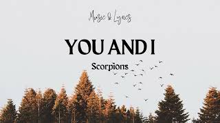 Scorpions You And I Lyrics [upl. by Nnyleve]