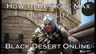 How to Restore Max Durability to an Item  Black Desert Online BDO [upl. by Wina]