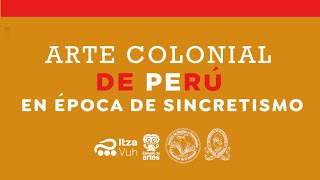 Arte colonial de Perú en época del sincretismo  Historia del Arte III [upl. by Legna]