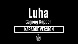 Luha  Gagong Rapper Karaoke Version by RJPD [upl. by Ramal]