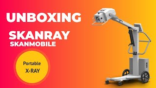 Skanray Skanmobile Portable Xray Machine InstallationUnboxing [upl. by Uhthna122]