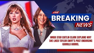 WNBA star Caitlin Clark explains why she liked Taylor Swift’s post endorsing Kamala Harris [upl. by Enerak]