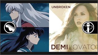 Come Unbroken  Demi Lovato  Inuyasha ED  Mashup [upl. by Pier]