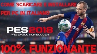 Tutorial 20  Come Scaricare E Installare PES 2018 PC ITA DOWNLOAD  100 FUNZIONANTE [upl. by Hibbs]