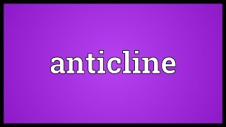 Anticline Meaning [upl. by Vicki112]