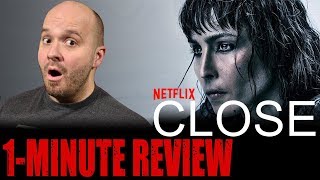 CLOSE 2019  Netflix Original Movie  One Minute Movie Review [upl. by Bloomer]