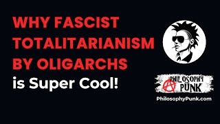 Why Fascist Totalitarianism run by Oligarchs is COOL [upl. by Cyler]