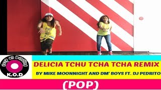 DELICIA TCHU TCHA TCHA REMIX BY MIKE MOONNIGHT ZUMBA ® POP  KEEP ON DANZING KOD [upl. by Colyer]