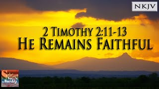 2 Timothy 21113 Song NKJV quotHe Remains Faithfulquot Esther Mui [upl. by Jamieson60]